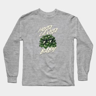 Hosta La Vista Baby, Funny Gardener Long Sleeve T-Shirt